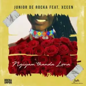 Junior De Rocka - Ngiyam’thanda Lona ft. XCeeN